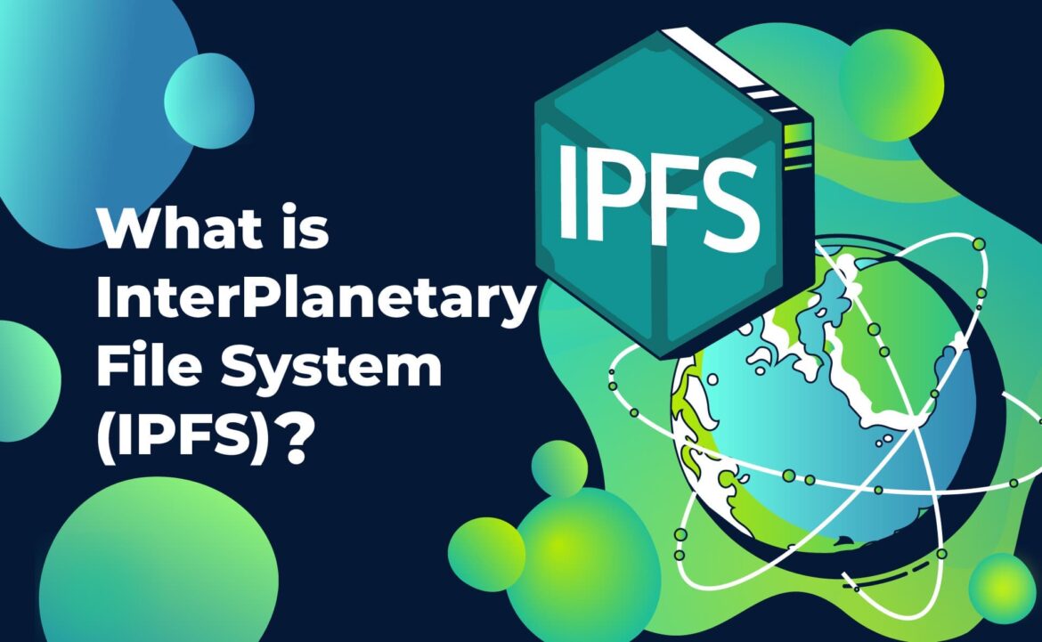InterPlanetary File System (IPFS)
